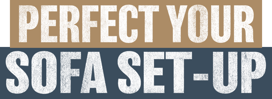 perfect your sofa set-up