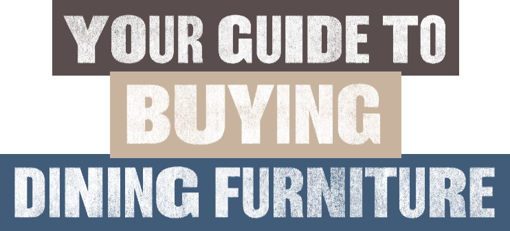 Dining Furniture Buying Guide