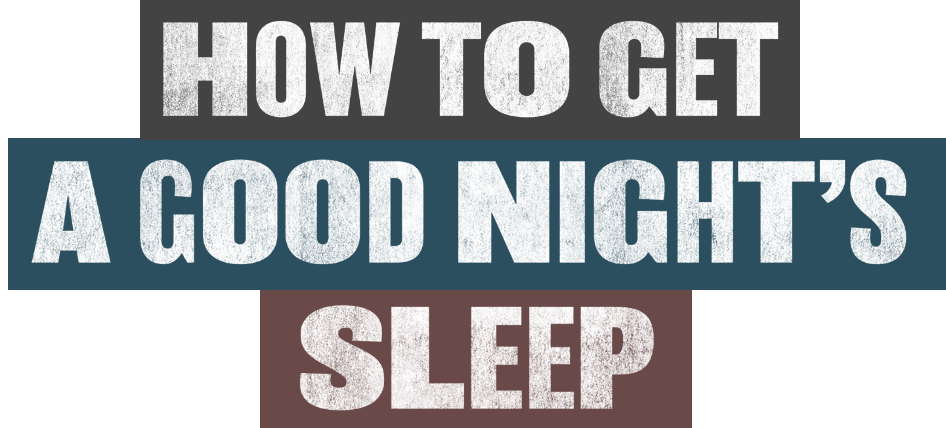 How to Get a Good nights Sleep