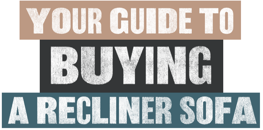 Recliner Sofa Buying Guide