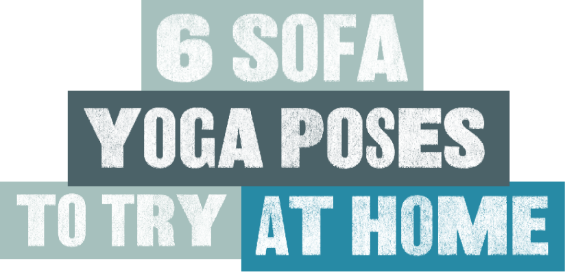 6 Sofa Yoga Poses to Try at Home