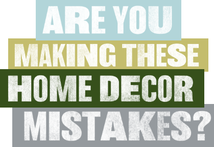 home decor mistakes