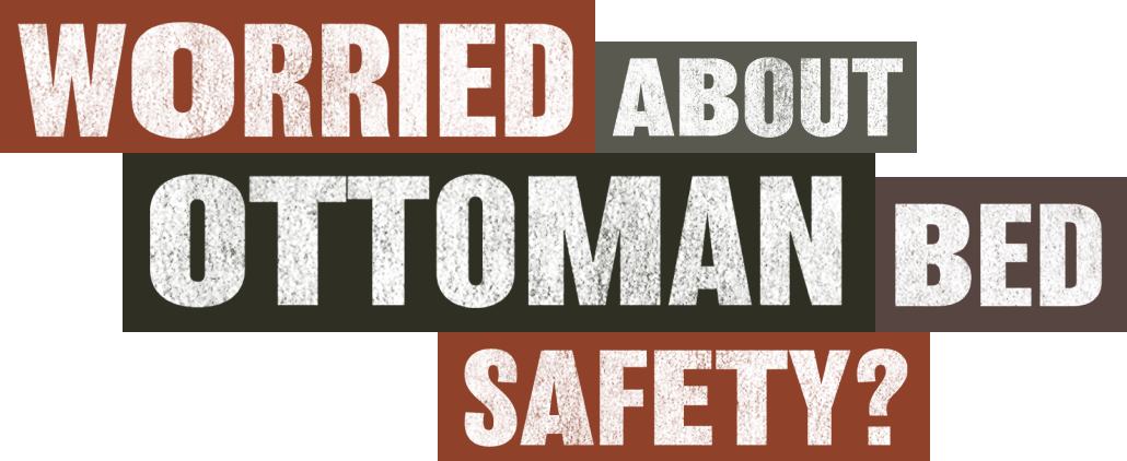 Worried about ottoman bed safety